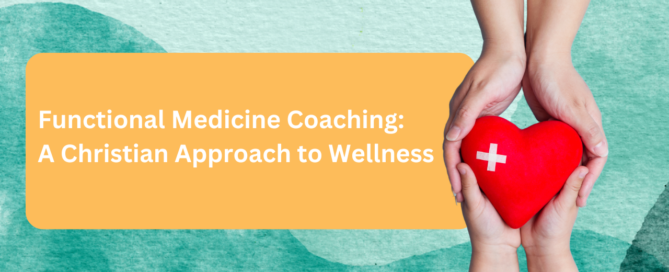 Functional Medicine Coaching: A Christian Approach to Wellness