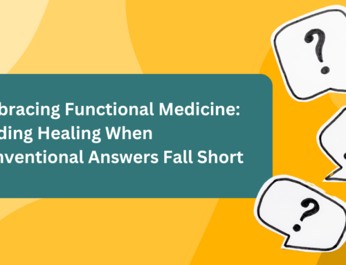 Embracing Functional Medicine: Finding Healing When Conventional Answers Fall Short